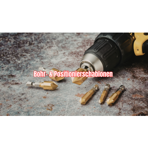 Bohr- & Positionierschablonen – Reduziert...